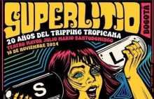SUPERLITIO - Celebrando 20 años del Tripping Tropicana